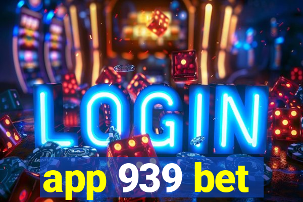 app 939 bet